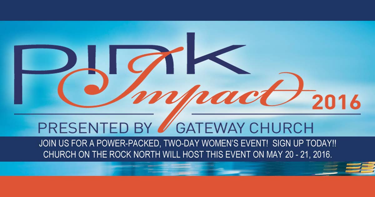 Church on the Rock North PINK Impact 2016 Women’s Conference Day 2